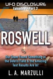 UFO Disclosure Part 8: Revisiting Roswell - Evidence from the Debris Field
