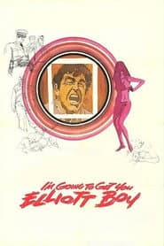 I'm Going to Get You... Elliott Boy