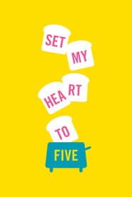 Set My Heart to Five