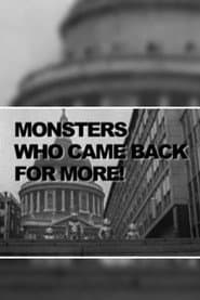 Monsters Who Came Back For More!