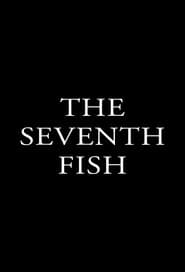 The Seventh Fish