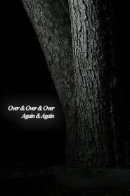 Over & Over & Over Again & Again