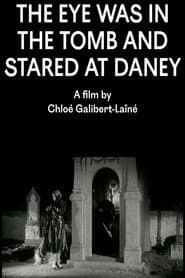 The Eye Was in the Tomb and Stared at Daney