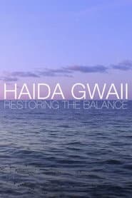 Haida Gwaii: Restoring the Balance