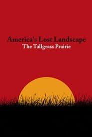 America's Lost Landscape: The Tallgrass Prairie