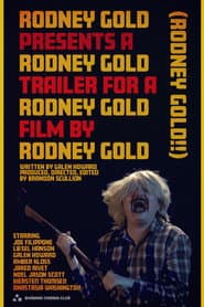 Rodney Gold Presents A Rodney Gold Trailer for A Rodney Gold Film by Rodney Gold (Rodney Gold!!)