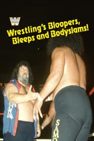 Wrestling's Bloopers, Bleeps, & Bodyslams