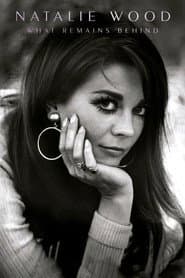 Natalie Wood: What Remains Behind