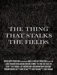 The Thing That Stalks the Fields