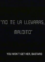 You Won't Get Her, Bastard