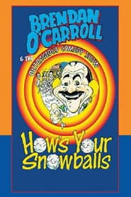 Brendan O'Carroll: How's Your Snowballs
