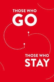 Those Who Go Those Who Stay