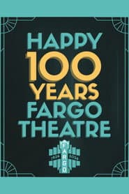 Fargo Theatre: The First 100 Years