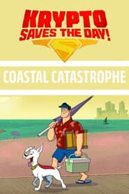 Krypto Saves the Day!: Coastal Catastrophe