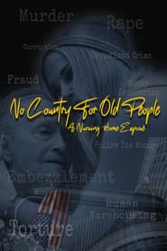 No Country For Old People; a Nursing Home Exposé