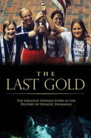 The Last Gold: The Greatest Untold Story in Olympic Swimming History