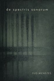 Flo Menezes – De Spectris Sonorum