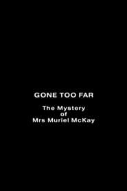 Gone Too Far: The Mystery of Mrs. Muriel McKay