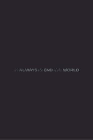 It's Always the End of the World