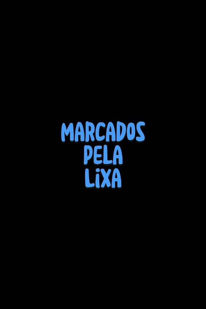 Marcados pela Lixa poster