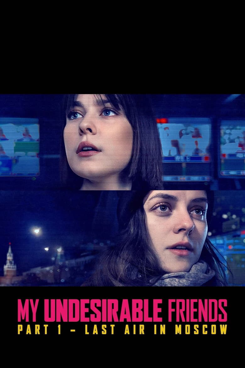 My Undesirable Friends: Part I - Last Air in Moscow poster