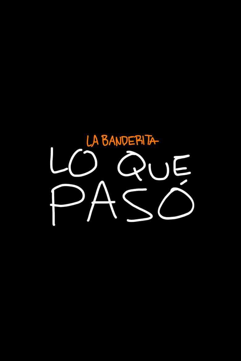 La Banderita: What Happened poster