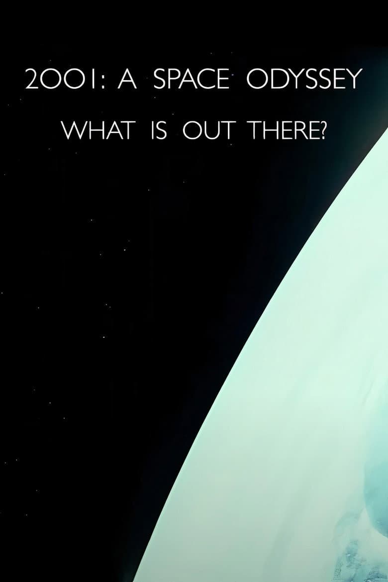 2001: A Space Odyssey – What Is Out There? poster