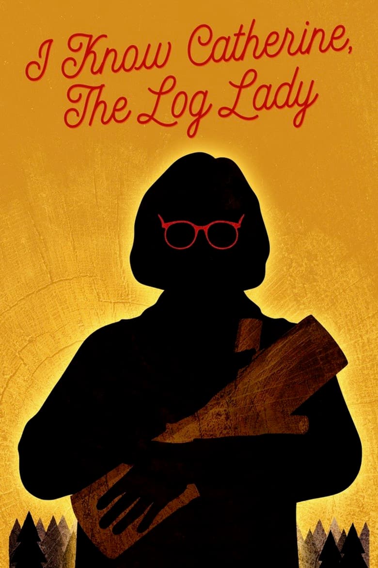 I Know Catherine, the Log Lady poster