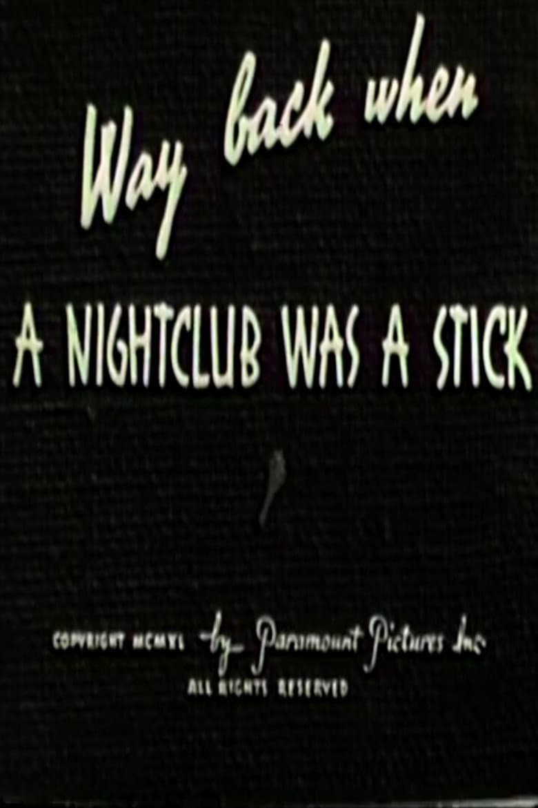 Way Back When a Nightclub Was a Stick poster