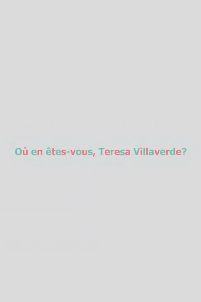 Où en êtes-vous, Teresa Villaverde ? poster
