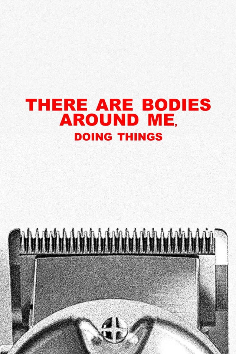 "there are bodies around me, doing things" poster