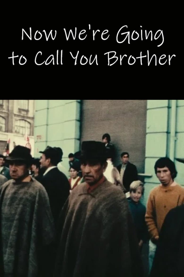 Now We're Going to Call You Brother poster