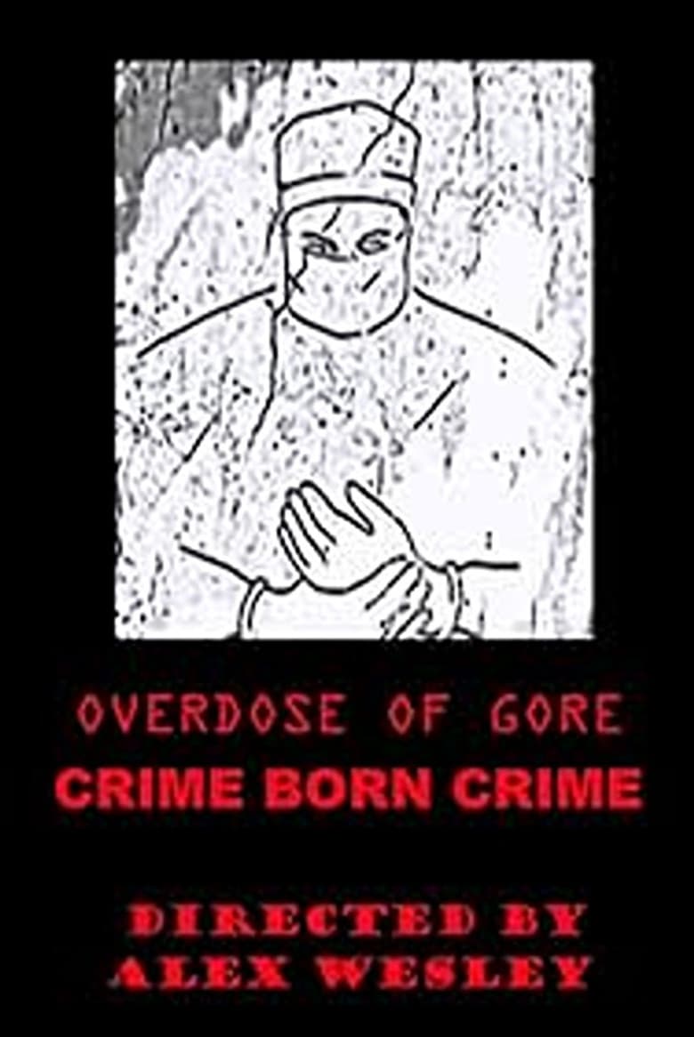 Overdose of Gore: Crime born Crime poster