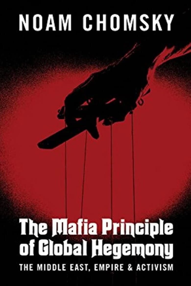 Noam Chomsky: The Mafia Principle of Global Hegemony poster