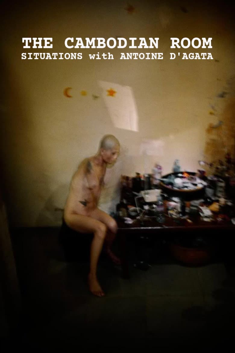 The Cambodian Room: Situations with Antoine D'Agata poster