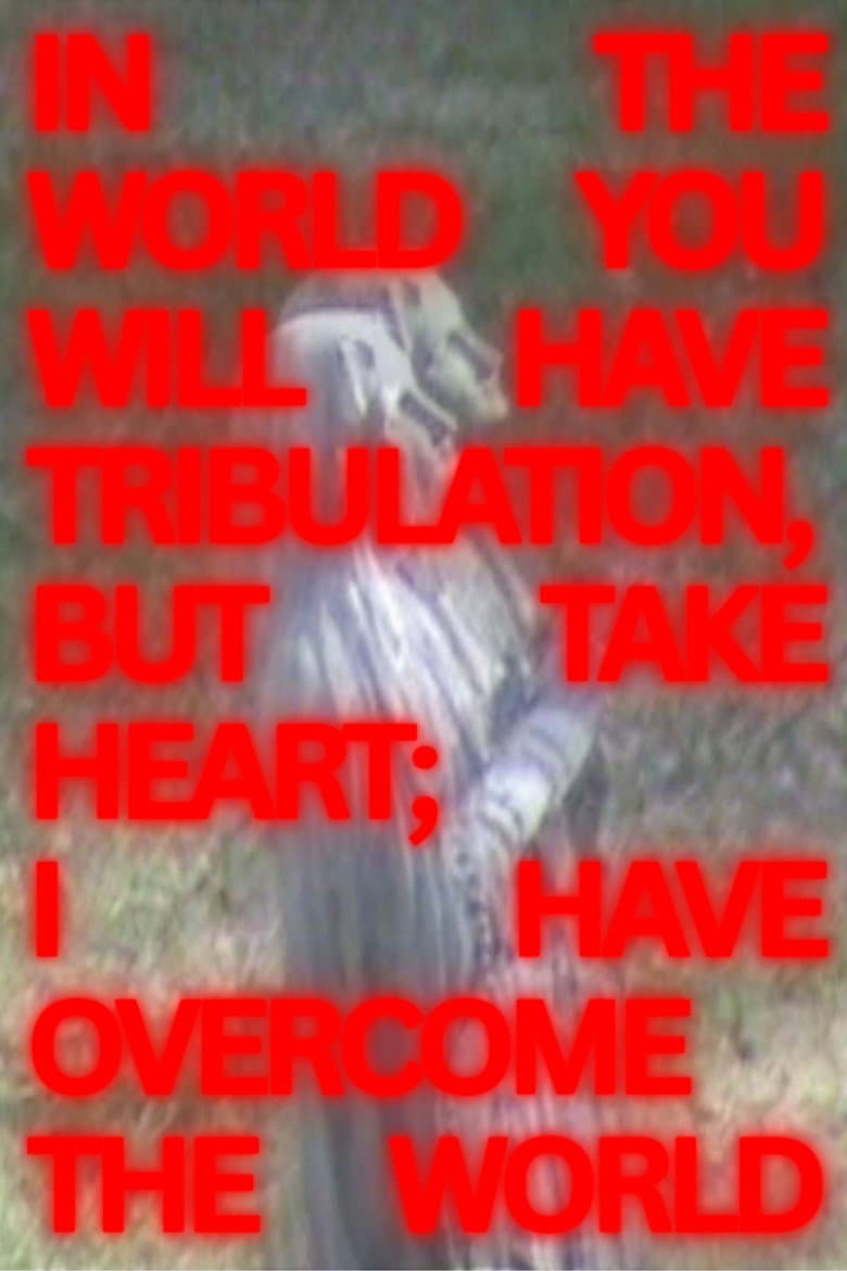 In The World You Will Have Tribulation, But Take Heart; I Have Overcome The World (Short) poster