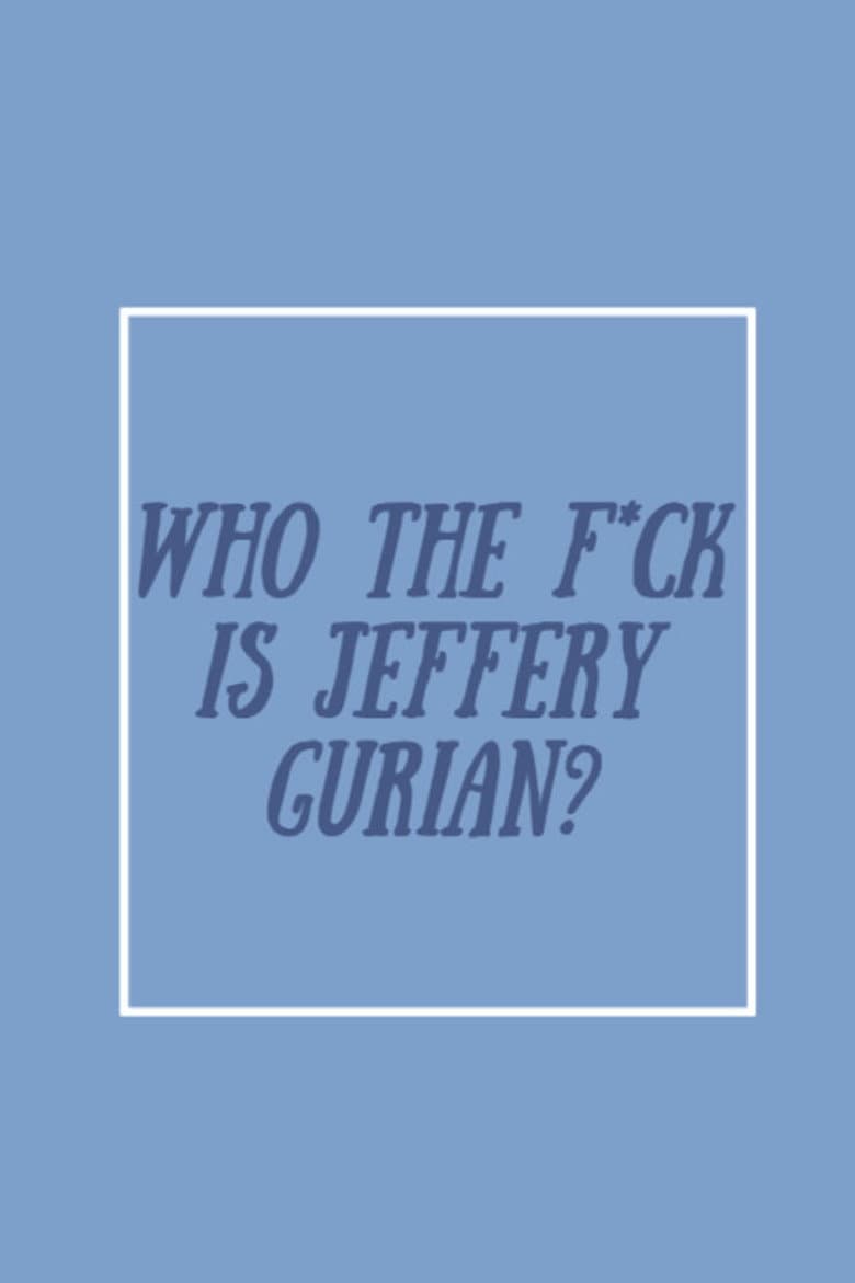 Who The F*ck Is Jeffrey Gurian? poster