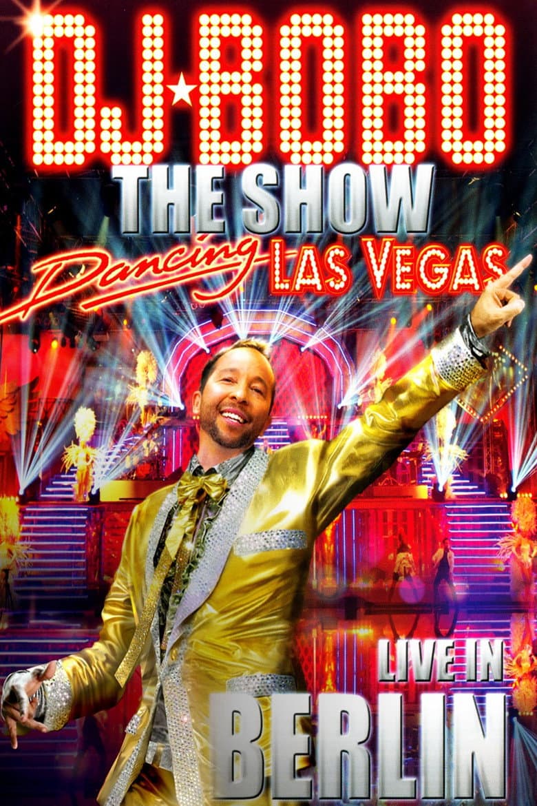 DJ BoBo ‎- Dancing Las Vegas - The Show - Live In Berlin poster
