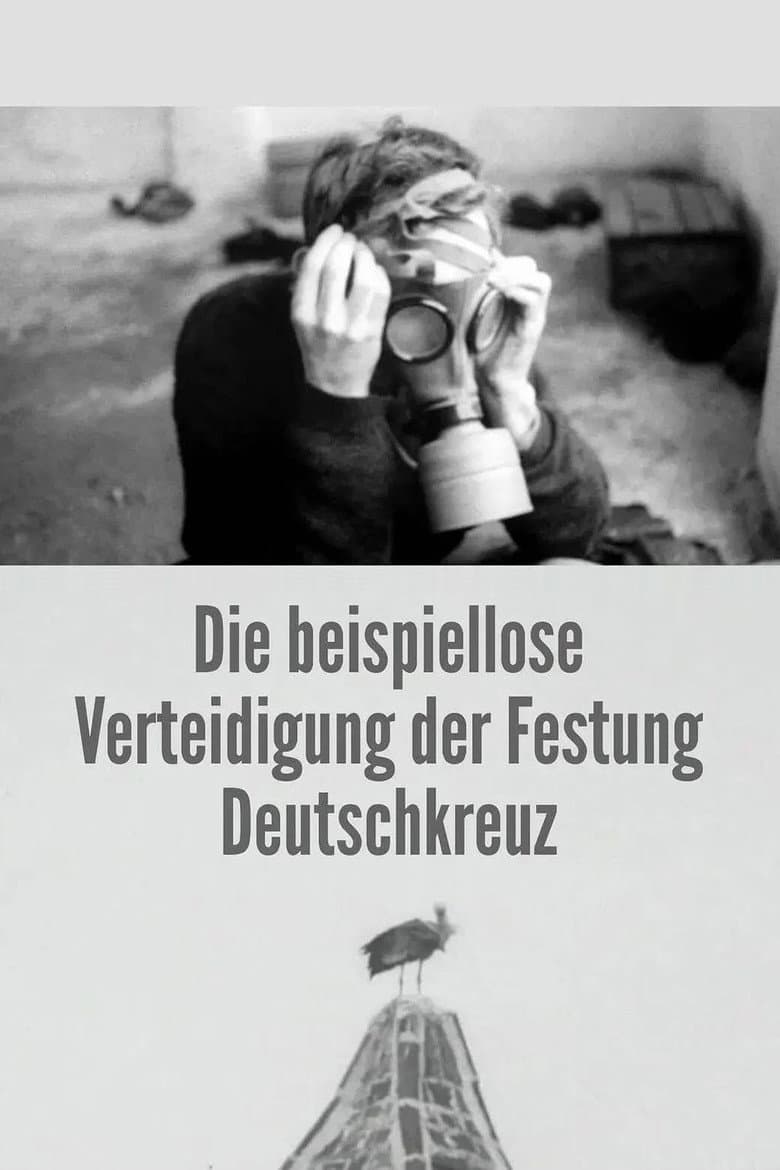 The Unprecedented Defence of the Fortress Deutschkreuz poster