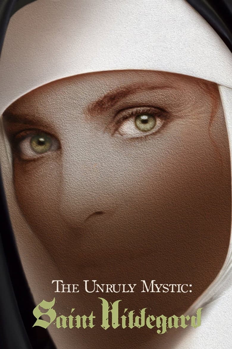 The Unruly Mystic: Saint Hildegard poster
