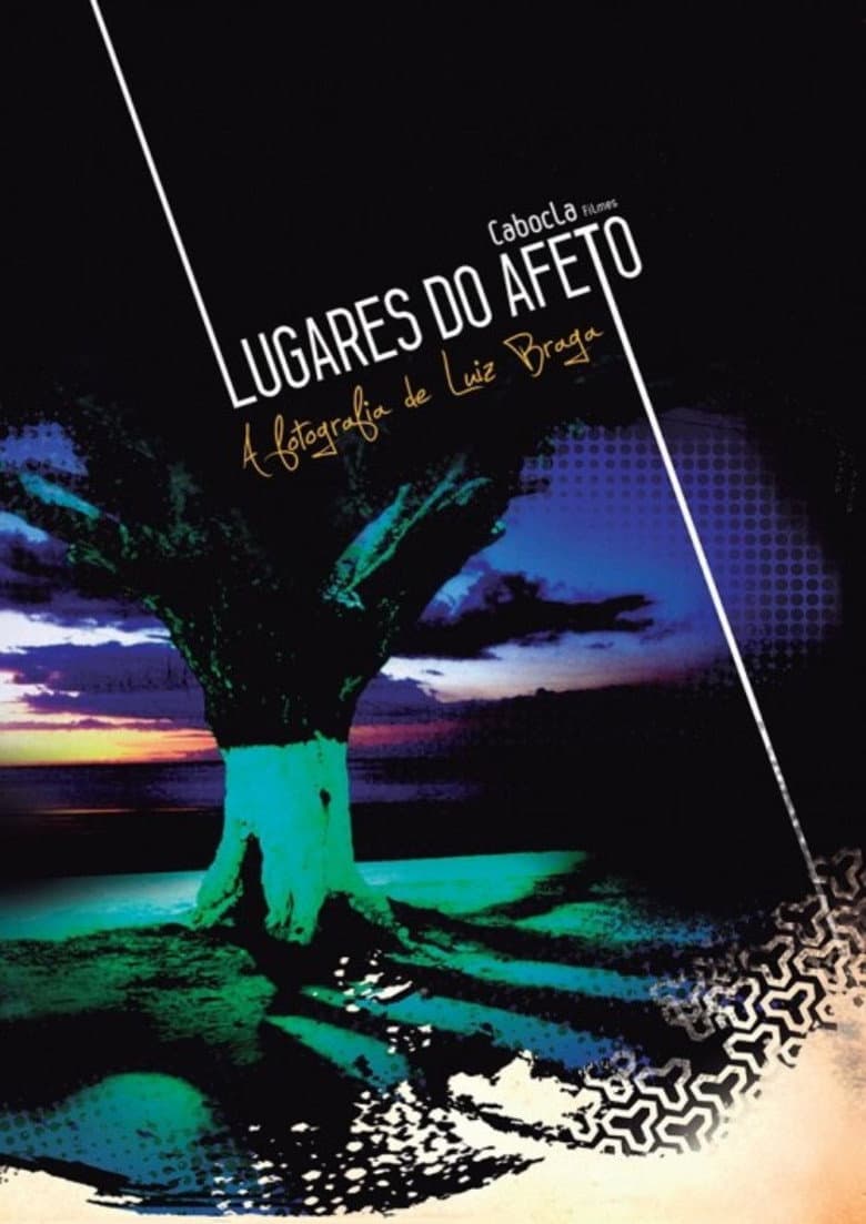 Lugares do Afeto - A fotografia de Luiz Braga poster