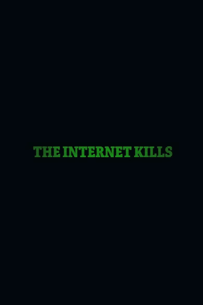 The Internet Kills poster