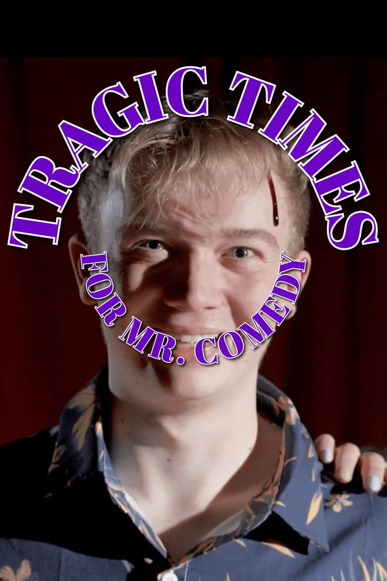Tragic Times For Mr. Comedy poster
