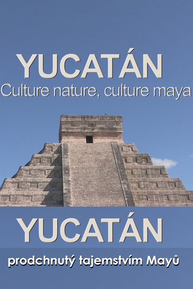 Yucatán: The Culture is Nature, the Culture is Maya poster
