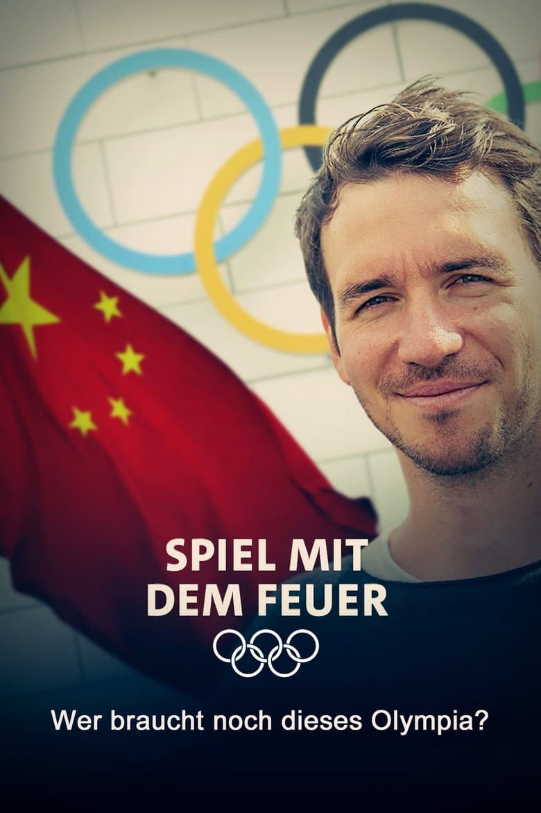 Spiel mit dem Feuer - Wer braucht noch dieses Olympia? poster