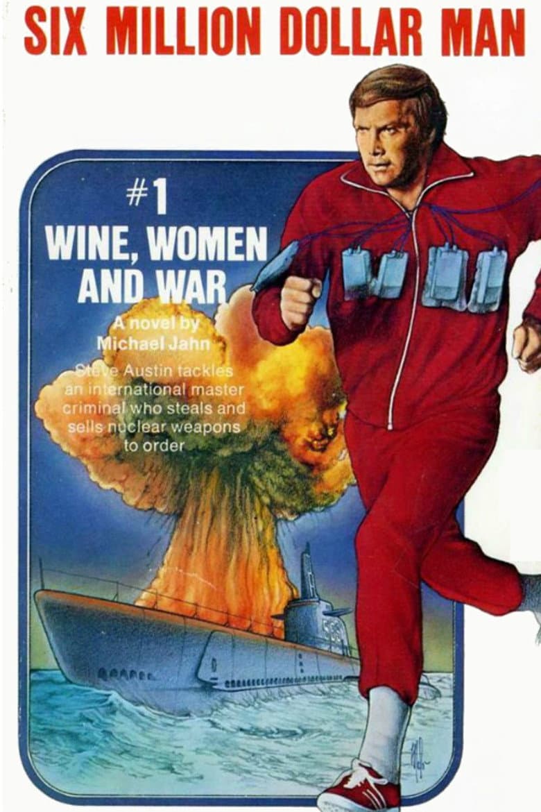 The Six Million Dollar Man: Wine, Women and War poster