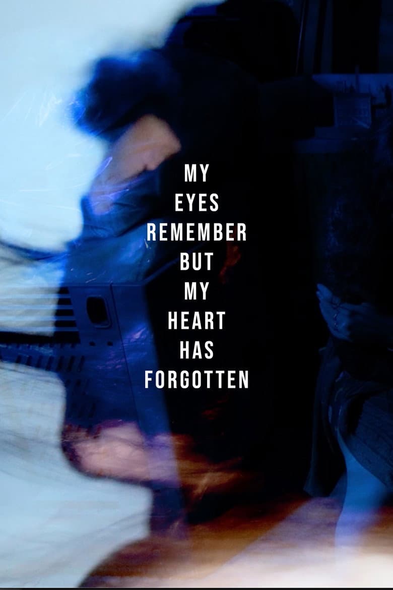 My eyes Remember but My Heart Has Forgotten poster