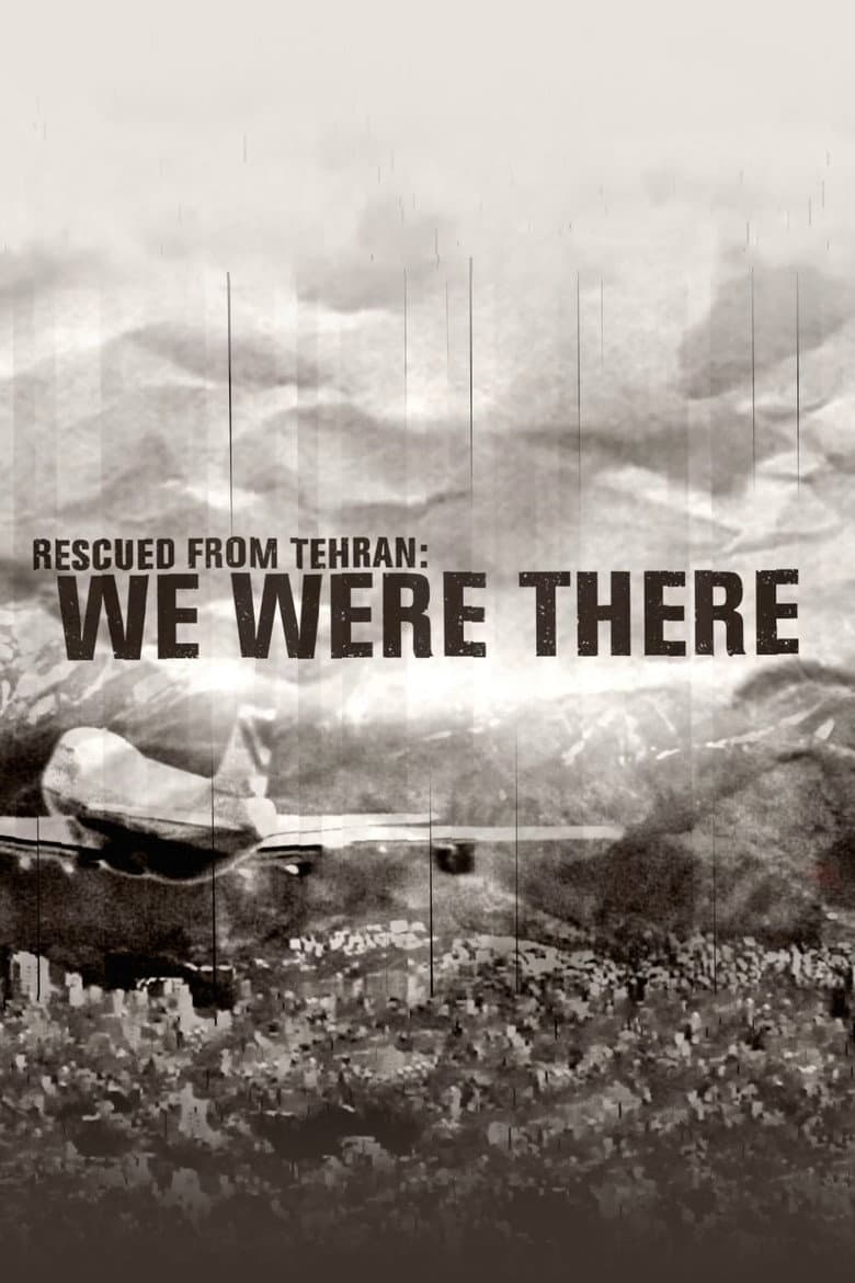 Rescued from Tehran: We Were There poster