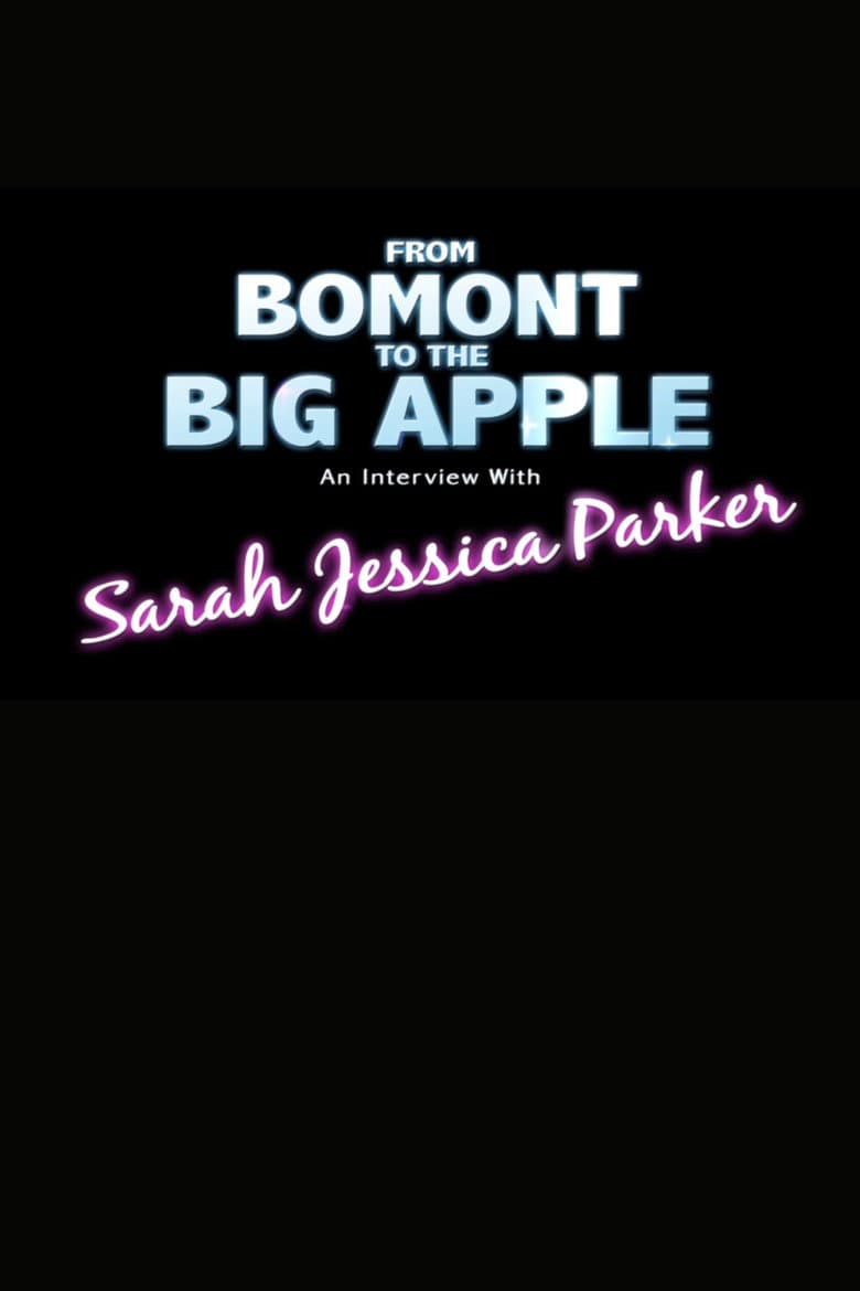 From Bomont to the Big Apple: An Interivew with Sarah Jessica Parker poster