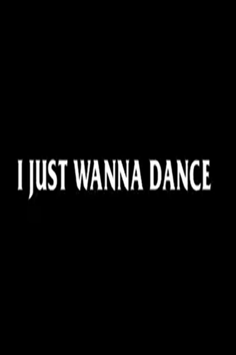 I Just Wanna Dance poster